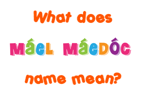 Meaning of Máel Máedóc Name