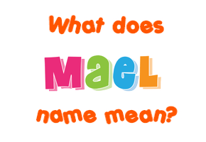 Meaning of Mael Name