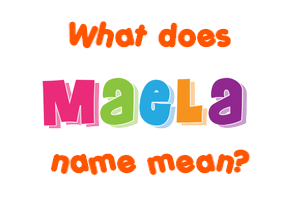 Meaning of Maela Name