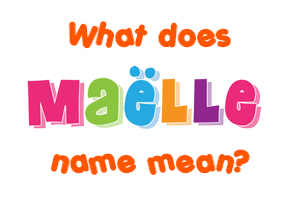 Meaning of Maëlle Name