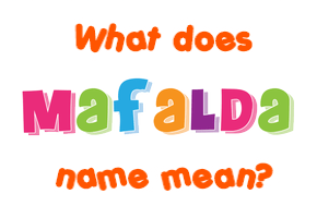 Meaning of Mafalda Name