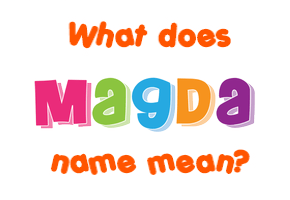 Meaning of Magda Name