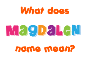 Meaning of Magdalen Name