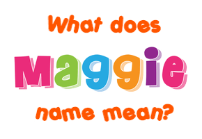 Meaning of Maggie Name
