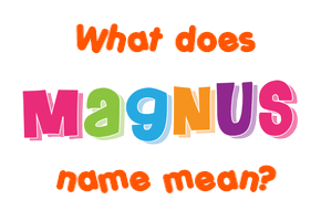Meaning of Magnus Name