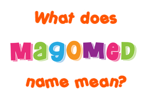 Meaning of Magomed Name
