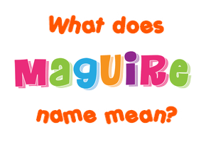Meaning of Maguire Name