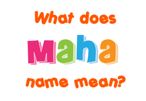 Meaning of Maha Name