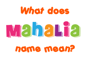 Meaning of Mahalia Name