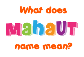 Meaning of Mahaut Name