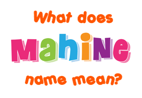 Meaning of Mahine Name