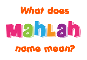 Meaning of Mahlah Name