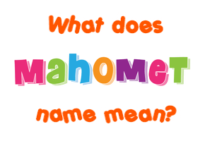 Meaning of Mahomet Name