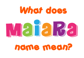 Meaning of Maiara Name