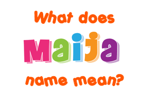 Meaning of Maija Name