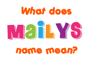 Meaning of Mailys Name