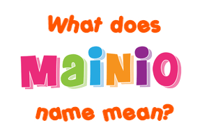 Meaning of Mainio Name