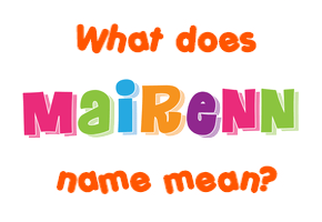 Meaning of Mairenn Name