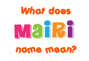 Meaning of Mairi Name