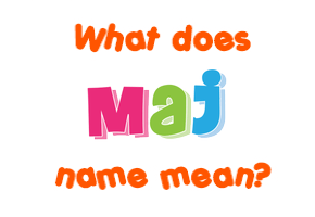 Meaning of Maj Name