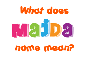 Meaning of Majda Name