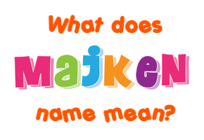 Meaning of Majken Name
