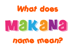 Meaning of Makana Name