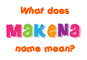 Meaning of Makena Name
