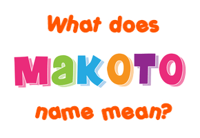 Meaning of Makoto Name