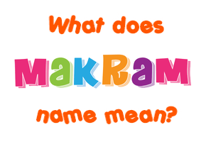 Meaning of Makram Name