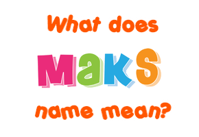 Meaning of Maks Name
