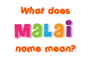 Meaning of Malai Name