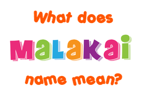 Meaning of Malakai Name