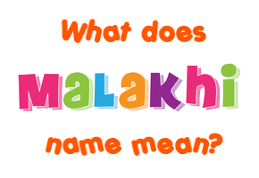 Meaning of Malakhi Name