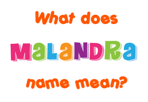 Meaning of Malandra Name