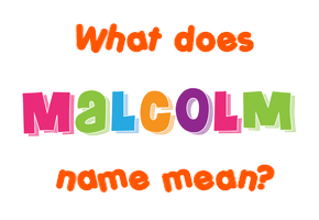 Meaning of Malcolm Name