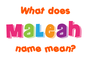 Meaning of Maleah Name