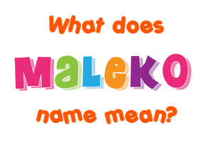 Meaning of Maleko Name