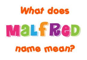 Meaning of Malfred Name