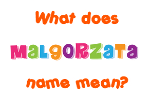 Meaning of Malgorzata Name