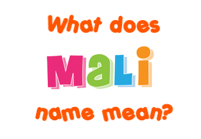 Meaning of Mali Name