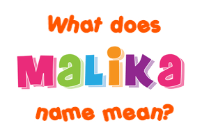 Meaning of Malika Name