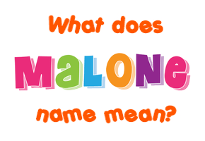 Meaning of Malone Name