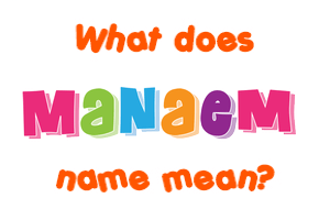 Meaning of Manaem Name
