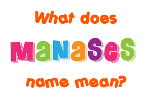 Meaning of Manases Name