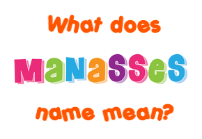 Meaning of Manasses Name