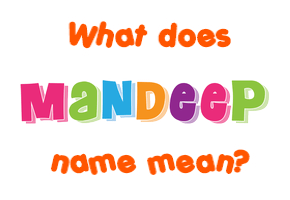 Meaning of Mandeep Name