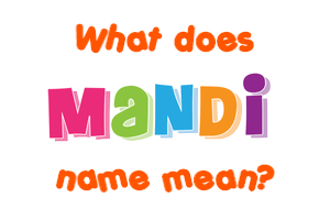 Meaning of Mandi Name