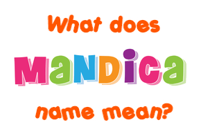 Meaning of Mandica Name