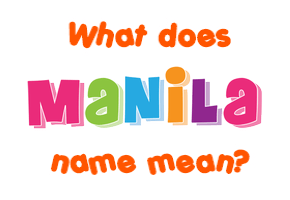 Meaning of Manila Name